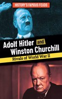 Adolf Hitler and Winston Churchill: Rivals of World War II