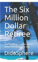 Six Million Dollar Retiree