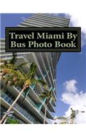 Travel Miami By Bus Photo Book