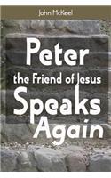 Peter the Friend of Jesus Speaks Again