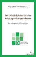 Les Collectivités Territoriales À Statut Particulier En France: Les Enjeux de la Différenciation