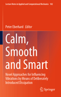 Calm, Smooth and Smart: Novel Approaches for Influencing Vibrations by Means of Deliberately Introduced Dissipation