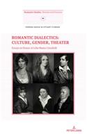 Romantic Dialectics: Culture, Gender, Theater