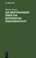 Die Bestimungen Über Die Bayerische Rindviehzucht