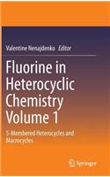 Fluorine in Heterocyclic Chemistry Volume 1