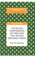 Evian Conference of 1938 and the Jewish Refugee Crisis