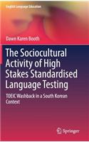 The Sociocultural Activity of High Stakes Standardised Language Testing