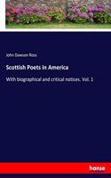 Scottish Poets in America: With biographical and critical notices. Vol. 1