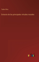 Extracto de las principales virtudes morales