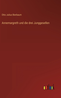 Annemargreth und die drei Junggesellen