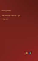 Dwelling-Place of Light: in large print