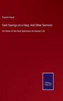 Dark Sayings on a Harp; And Other Sermons: On Some of the Dark Questions on Human Life