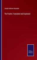 Psalms Translated and Explained