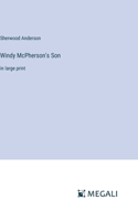 Windy McPherson's Son: in large print