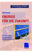 Energie FÃ¼r Die Zukunft: Die Sonne Nutzen Das Klima SchÃ¼tzen Die Wirtschaft StÃ¤rken