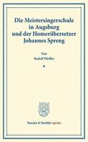 Die Meistersingerschule in Augsburg Und Der Homerubersetzer Johannes Spreng