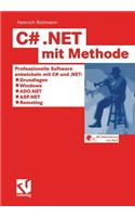 C# .Net Mit Methode: Professionelle Software Entwickeln Mit C# Und .Net: Grundlagen, Windows, Ado.Net, ASP.NET Und Remoting