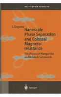 Nanoscale Phase Separation and Colossal Magnetoresistance: The Physics of Manganites and Related Compounds(136 Springer Series in Solid-State Sciences)