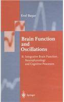 Brain Function and Oscillations: Integrative Brain Function, Neurophysiology and Cognitive Processes(Springer Series in Synergetics)