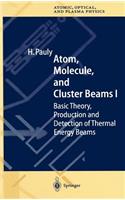 Atom, Molecule, and Cluster Beams I