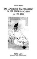 Das Japanische Malerportraet in Der Spaeten Edo-Zeit (Ca. 1750-1868)