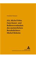 «Ich, Michel Pehn». Zum Kunst- Und Rollenverstaendnis Des Meisterlichen Berufsdichters Michel Beheim