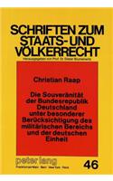 Die Souveraenitaet Der Bundesrepublik Deutschland Unter Besonderer Beruecksichtigung Des Militaerischen Bereichs Und Der Deutschen Einheit