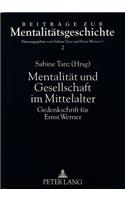 Mentalitaet Und Gesellschaft Im Mittelalter: Gedenkschrift Fuer Ernst Werner