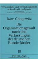 Die Organisationsgewalt nach den Verfassungen der deutschen Bundeslaender