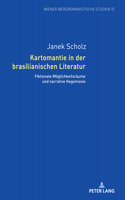 Kartomantie in der brasilianischen Literatur: Fiktionale Moeglichkeitsraeume und narrative Hegemonie