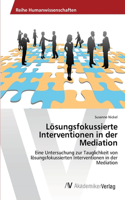 Lösungsfokussierte Interventionen in der Mediation