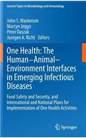 One Health: The Human-Animal-Environment Interfaces in Emerging Infectious Diseases