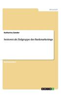 Senioren als Zielgruppe des Bankmarketings