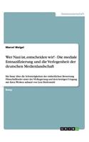 Wer Nazi ist, entscheiden wir! - Die mediale Entnazifizierung und die Verlogenheit der deutschen Medienlandschaft