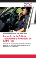 Impacto de la Policía Judicial en la Provincia de Entre Ríos