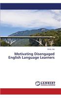 Motivating Disengaged English Language Learners