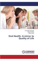 Oral Health- A mirror to Quality of Life