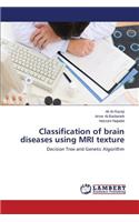Classification of brain diseases using MRI texture
