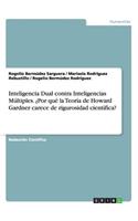 Inteligencia Dual contra Inteligencias Múltiples. ¿Por qué la Teoría de Howard Gardner carece de rigurosidad científica?