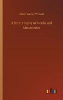 Short History of Monks and Monasteries
