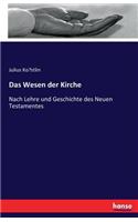 Wesen der Kirche: Nach Lehre und Geschichte des Neuen Testamentes