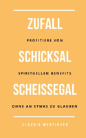 Zufall Schicksal Scheißegal