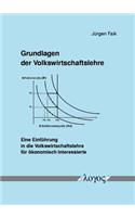 Grundlagen Der Volkswirtschaftslehre. Eine Einfuhrung in Die Volkswirtschaftslehre Fur Okonomisch Interessierte