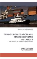 Trade Liberalization and Macroeconomic Instability