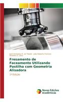 Fresamento de Faceamento Utilizando Pastilha com Geometria Alisadora