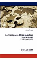 Do Corporate Headquarters Add Value?