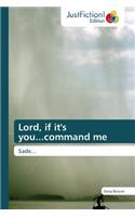 Lord, If It's You...Command Me: (English)