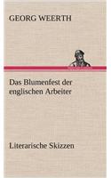 Das Blumenfest Der Englischen Arbeiter. Literarische Skizzen