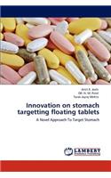 Innovation on Stomach Targetting Floating Tablets