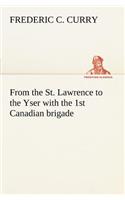 From the St. Lawrence to the Yser with the 1st Canadian brigade